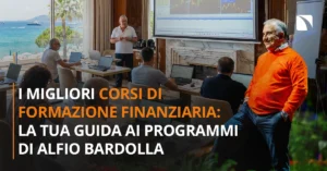 Sblocca il Tuo Futuro Finanziario: Scopri i Prossimi Eventi di formazione Imperdibili in Italia 7 I Migliori Corsi di Formazione Finanziaria: La Tua Guida ai Programmi di Alfio Bardolla