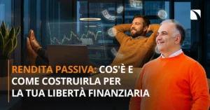 Sblocca il Tuo Futuro Finanziario: Scopri i Prossimi Eventi di formazione Imperdibili in Italia 9 Rendita Passiva: Cos’è e Come Costruirla per la Tua Libertà Finanziaria