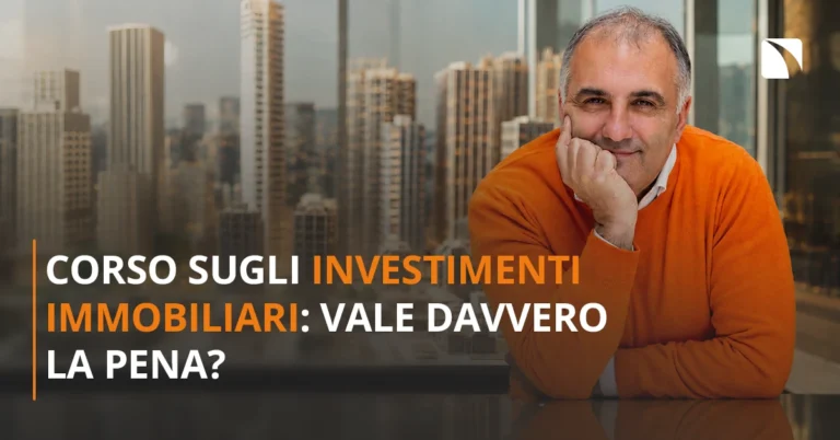 Immobili 2 Corso sugli investimenti immobiliari: vale davvero la pena?